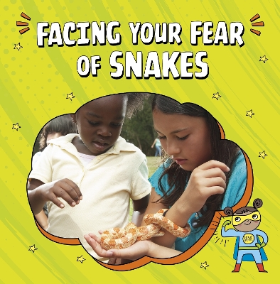 Facing Your Fear of Snakes - Mansfield, Nicole A.