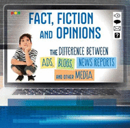 Fact, Fiction, and Opinions: The Differences Between Ads, Blogs, News Reports, and Other Media