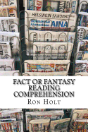 Fact or Fantasy? Reading Comprehension: This Compilation of Items from the Past and the Present Will Allow Readers to Make Comparisons, Express Opinions and Be More Discriminating in Not Accepting What They Read at Face Value.