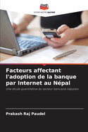 Facteurs affectant l'adoption de la banque par Internet au N?pal