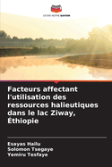 Facteurs affectant l'utilisation des ressources halieutiques dans le lac Ziway, ?thiopie