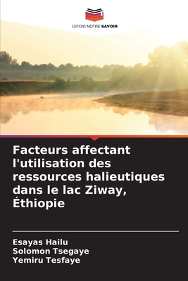 Facteurs affectant l'utilisation des ressources halieutiques dans le lac Ziway, ?thiopie - Hailu, Esayas, and Tsegaye, Solomon, and Tesfaye, Yemiru