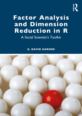 Factor Analysis and Dimension Reduction in R: A Social Scientist's Toolkit - Garson, G David
