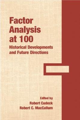 Factor Analysis at 100: Historical Developments and Future Directions - Cudeck, Robert (Editor), and MacCallum, Robert C (Editor)