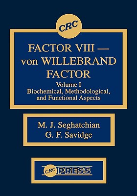 Factor VIII - Von Willebrand Factor, Volume I - Seghatchian, M J (Editor), and Savidge, G F (Editor)