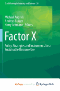 Factor X: Policy, Strategies and Instruments for a Sustainable Resource Use