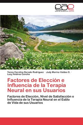 Factores de Eleccion E Influencia de La Terapia Neural En Sus Usuarios - Dorado Rodriguez, Yenny Carolina, and Valdes G, Judy Marina, and Concha, Lucy Andrea