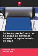 Factores que influenciam a ado??o de sistemas solares de aquecimento de gua