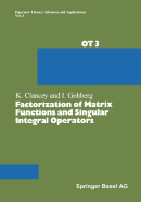 Factorization of Matrix Functions and Singular Integral Operators - Clancey, Prof. Kevin F., and Gohberg, Prof. Israel