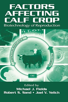 Factors Affecting Calf Crop - Sand, Robert S (Editor), and Fields, Michael J (Editor)