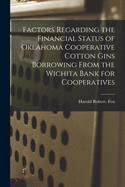 Factors Regarding the Financial Status of Oklahoma Cooperative Cotton Gins Borrowing From the Wichita Bank for Cooperatives