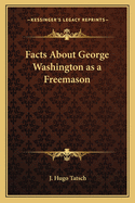Facts About George Washington as a Freemason