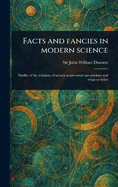 Facts and Fancies in Modern Science