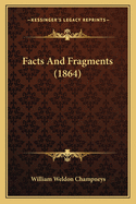 Facts and Fragments (1864)