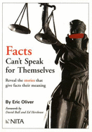 Facts Can't Speak for Themselves: Reveal the Stories That Give Facts Their Meaning - Oliver, Eric G