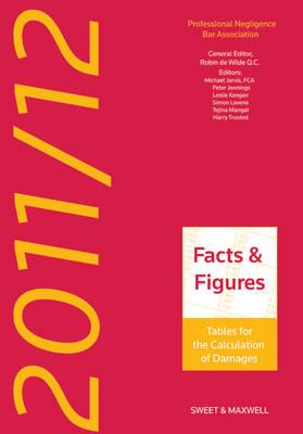 Facts & Figures 2011/12: Tables for the Calculation of Damages - QC, Robin de Wilde, (General editor)