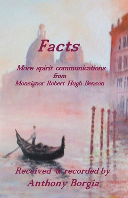 Facts: more spirit communications from Monsignor Robert Hugh Benson - Borgia, Anthony