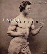 Facts/Tatsachen: Photography from the 19th and 20th Century/Fotografien Des 19. Und 20. Jahrhunderts