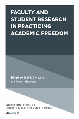 Faculty and Student Research in Practicing Academic Freedom - SenGupta, Enakshi (Editor), and Blessinger, Patrick (Editor)