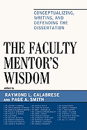 Faculty Mentor's Wisdom: Conceptualizing, Writing, and Defending the Dissertation