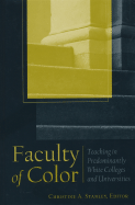 Faculty of Color: Teaching in Predominantly White Colleges and Universities