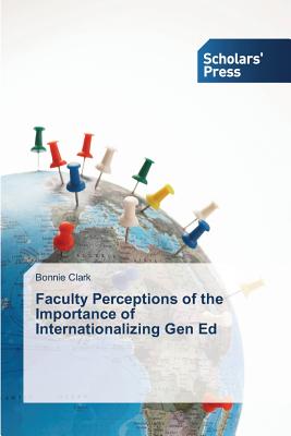 Faculty Perceptions of the Importance of Internationalizing Gen Ed - Clark, Bonnie