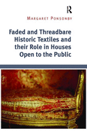 Faded and Threadbare Historic Textiles and Their Role in Houses Open to the Public