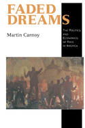 Faded Dreams: The Politics and Economics of Race in America