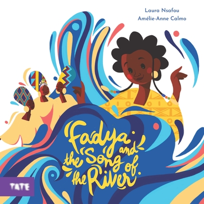 Fadya and the Song of the River - Nsafou, Laura, and Schwartz, Ros (Translated by)