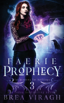 Faerie Prophecy: A Slow Burn Paranormal Fantasy Academy Romance - Viragh, Brea