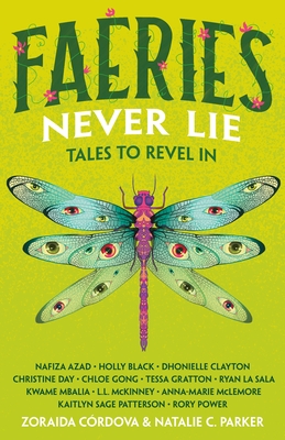 Faeries Never Lie: Tales to Revel in - Crdova, Zoraida (Editor), and Parker, Natalie C (Editor), and Azad, Nafiza