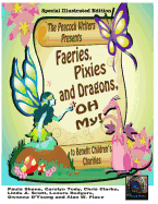 Faeries, Pixies and Dragons, Oh My! Special Illustrated Edition: To Benefit Children's Charities