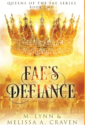 Fae's Defiance (Queens of the Fae Book 2) - Lynn, M, and Craven, Melissa a