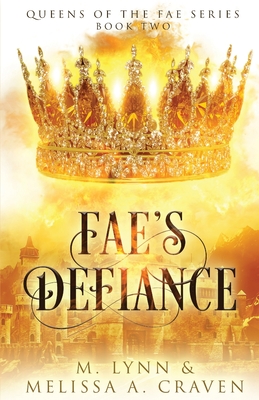 Fae's Defiance - Craven, Melissa a, and Lynn, M