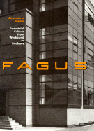 Fagus: Industrial Culture from Werkbund to Bauhaus - Jaeggi, Annemarie