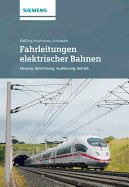 Fahrleitungen Elektrischer Bahnen: Planung, Berechnung, Ausfuhrung, Betrieb