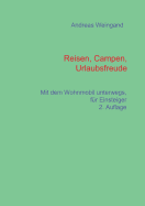 Fahrzeugwahl, Miete, Kauf, Reisevorbereitung und vieles mehr: von der Auswahl ?ber die Beladung bis zum Winterurlaub, Wohnmobilthemen f?r Einsteiger