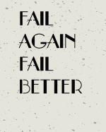 Fail Agian Fail Better, Quote Inspiration Notebook, Dream Journal Diary, Dot Grid - Blank No Lined -Graph Paper, 8" X 10," 120 Page: Inspiring Your Ideas and Tips for Hand Lettering Your Own Way to Beautiful Works and Life