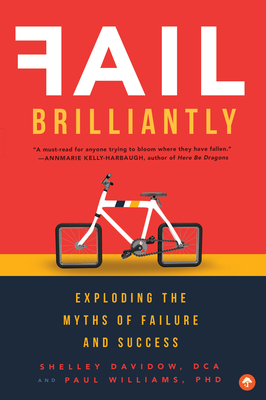 Fail Brilliantly: Exploding the Myths of Failure and Success - Williams, Paul, and Davidow, Shelley