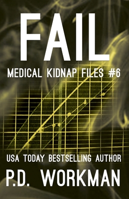 Fail, Medical Kidnap Files - Workman, P D