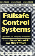 Fail-safe Control Systems: Applications and Emergency Management - Warwick, K., and Tam, M.T.