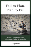 Fail to Plan, Plan to Fail: How to Create Your School's Education Technology Strategic Plan