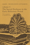 Failaka/Ikaros -- The Hellenistic Settlements, Volume 3: Danish Archaeological Investigations in Kuwait -- The Sacred Enclosure in the Early Hellenistic Period