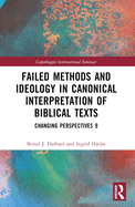 Failed Methods and Ideology in Canonical Interpretation of Biblical Texts: Changing Perspectives 9