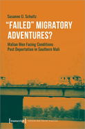 "Failed" Migratory Adventures?: Malian Men Facing Conditions Post Deportation in Southern Mali