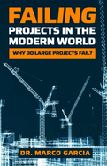 Failing Projects in the Modern World: Why Do Large Projects Fail?