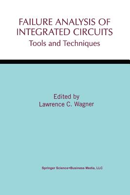 Failure Analysis of Integrated Circuits: Tools and Techniques - Wagner, Lawrence C (Editor)