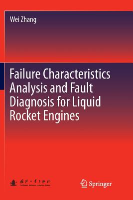 Failure Characteristics Analysis and Fault Diagnosis for Liquid Rocket Engines - Zhang, Wei