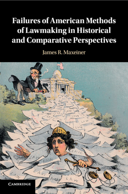 Failures of American Methods of Lawmaking in Historical and Comparative Perspectives - Maxeiner, James R.