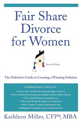 Fair Share Divorce for Women: The Definitive Guide to Creating a Winning Solution - Miller, Kathleen A